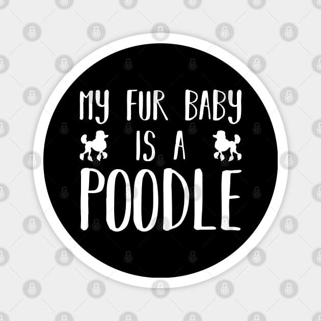 My Fur Baby Is A Poodle Magnet by DPattonPD